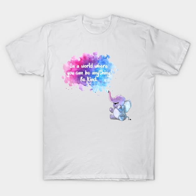 In a world where you can be anything be kind T-Shirt by monsieurfour